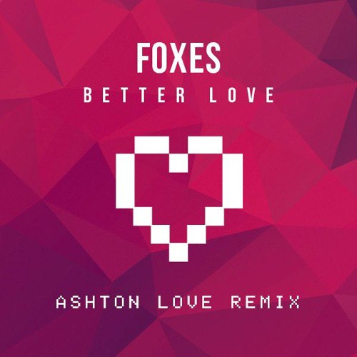 Foxes - Better Love (Ashton Love Remix).mp3