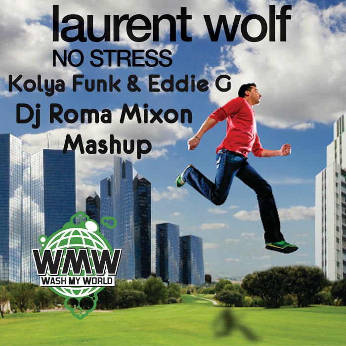 Laurent Wolf vs. Kolya Funk & Eddie G - No Stress (Dj Roma Mixon Mashup).mp3
