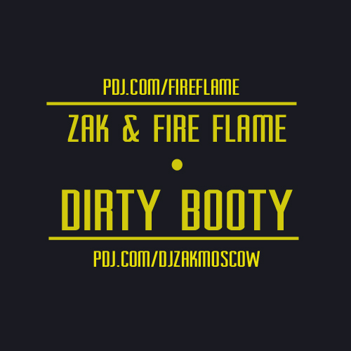 Zak & Fire Flame - Dirty Booty (Original Mix) [2015]