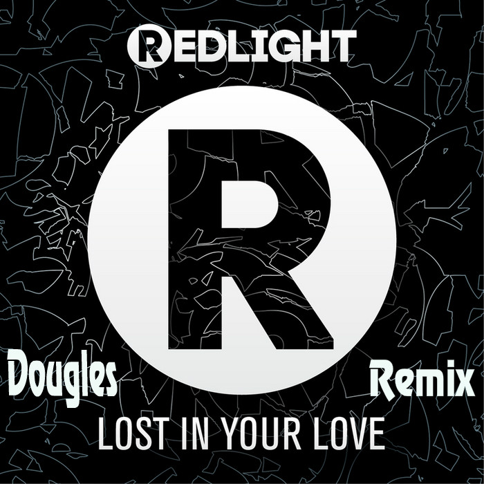 Redlight - Lost In Your Love (Dougles Remix) [2015]
