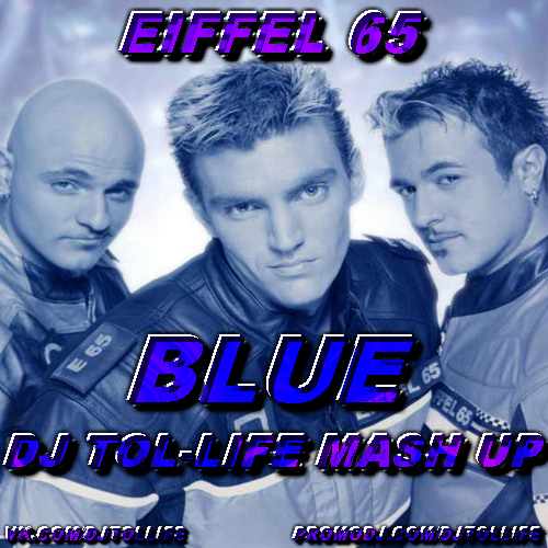 Eiffel 65 & KNY Factory vs. Timur Giniyatov - Blue (Tol-Life Mash Up) [2015]