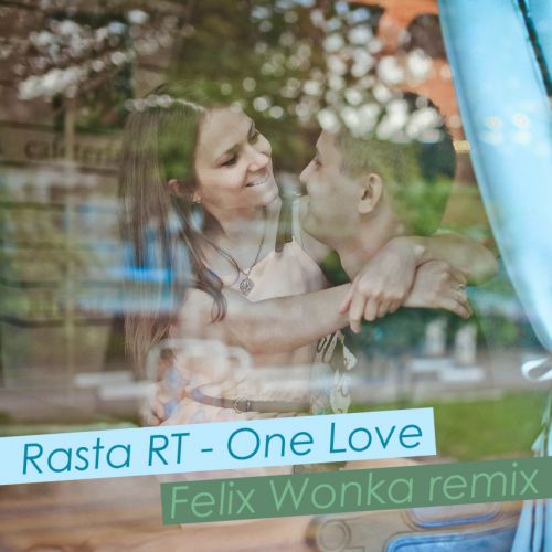 Rasta RT - One Love (Felix Wonka Remix) [2015]
