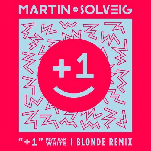 Martin Solveig feat. Sam White  +1 (Blonde Remix) [2015]