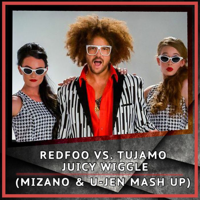 Redfoo vs. Tujamo - Juicy Wiggle  (Mizano & U-Jen Mash Up) [2015]
