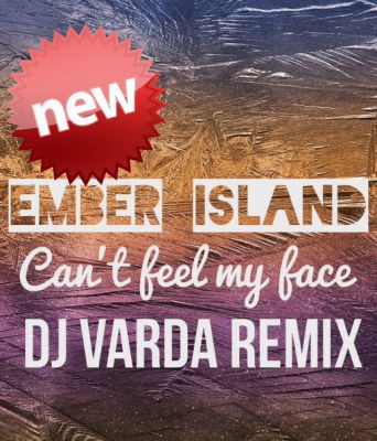 Ember Island  Can't Feel My Face (DJ Varda Remix) [2015]