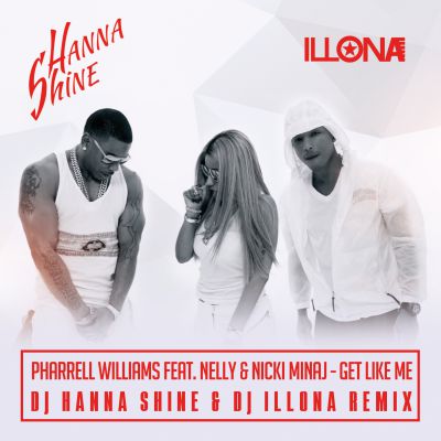 Nelly feat Nicki Minaj & Pharrell Williams - Get Like Me (Hanna Shine & Illona Remix) [2015]