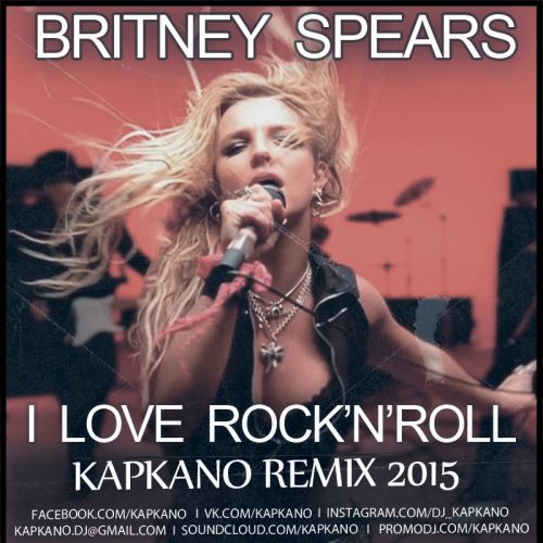 Britney Spears - I Love Rock'n'Roll (Kapkano Remix 2k15)