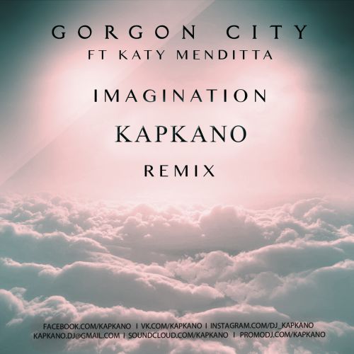 Gorgon City feat. Katy Menditta - Imagination (Kapkano Remix)