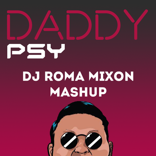 PSY & The Mankeys - Daddy (Dj Roma Mixon Mashup 2015)