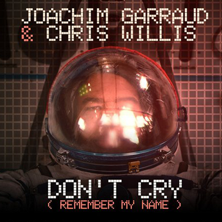 Joachim Garraud & Chris Willis - Don't Cry (Remember My Name) (Radio Edit).mp3