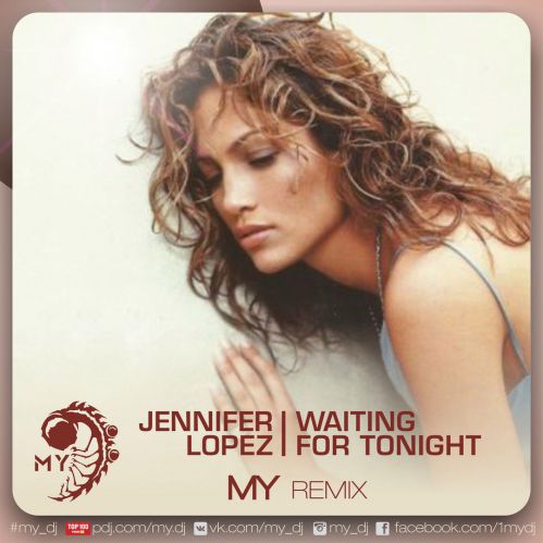 Jennifer Lopez - Waiting for Tonight (MY remix).mp3