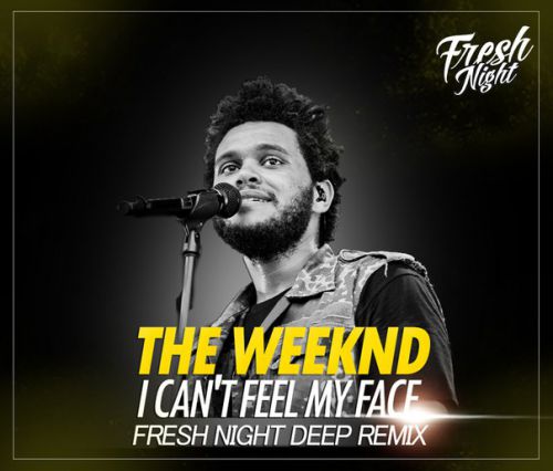 The Weeknd  I Can't Feel My Face (Fresh Night Deep Remix).mp3
