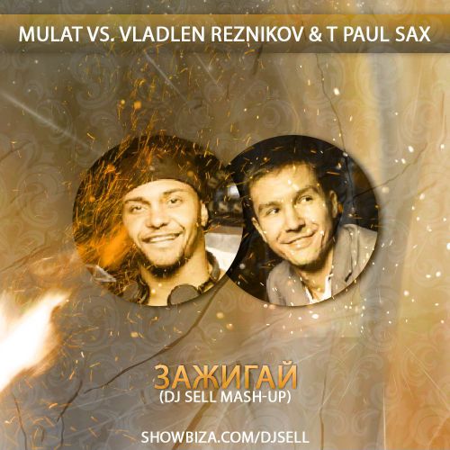 Mulat vs. Vladlen Reznikov T Paul Sax -  (DJ Sell Mash-Up) [2015]