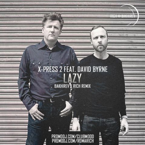 X-Press 2 Feat. David Byrne  Lazy (Bakhirev x Rich Remix) [2015]