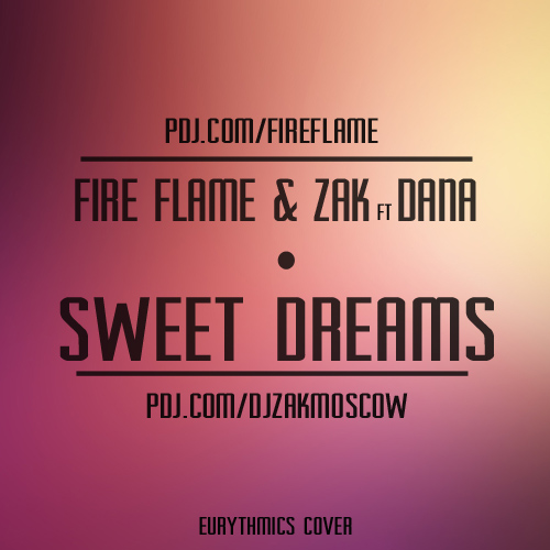 Fire Flame & Zak feat. Dana - Sweet Dreams (Club Mix) (Eurythmics Cover) [2016]