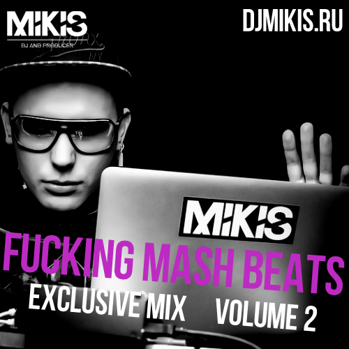 Mikis - Fucking Mash Beats Volume 2 (Exclusive Mix).mp3