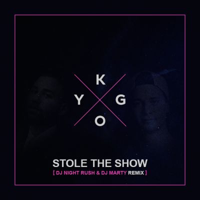 Kygo - Stole The Show (DJ Night Rush & DJ Marty Remix) [2016]