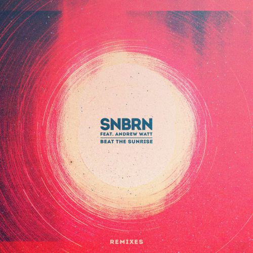 Snbrn Feat. Andrew Watt - Beat The Sunrise (Gianni Kosta Remix) [2016]