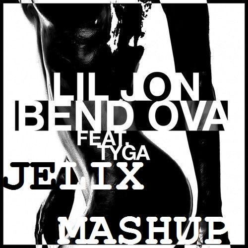Lil Jon feat. Tyga x Oliver Heldens - Bend Ova (Jelix Mashup).mp3