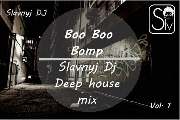 Slavnyj Dj - Boo Boo Bomp (Deep house mix)
