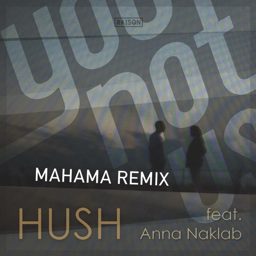 Younotus feat. Anna Naklab - Hush (Mahama Remix) [2016]