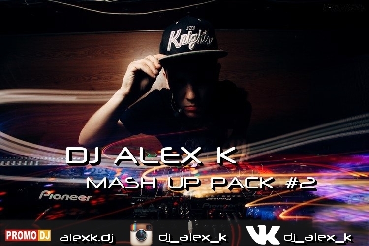 Dj Alex K Mash Up Pack #2 [2016]
