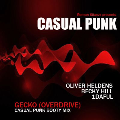 Oliver Heldens, Becky Hill, 1DAFUL - Gecko (Overdrive) (Casual Punk booty mix).mp3