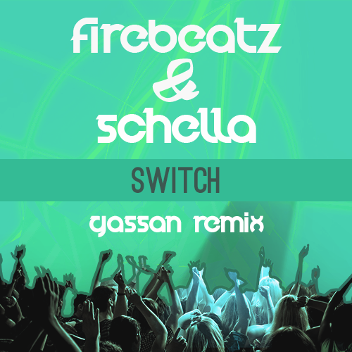 Firebeatz & Schella  - Switch (Gassan Remix).mp3