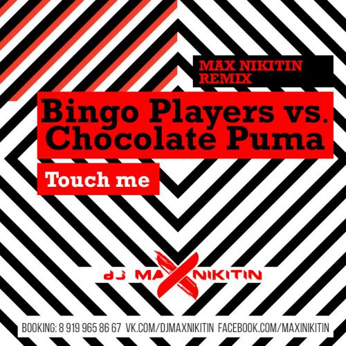 Bingo Players vs Chocolate Puma  Touch Me (Max Nikitin Remix)