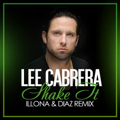 Lee Cabrera - Shake It (Illona & Diaz Remix) [2016]
