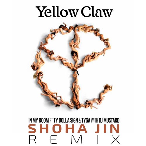 Yellow Claw & DJ Mustard - In My Room (Shoha Jin Remix) [2016]