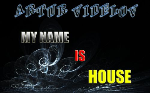 ARTUR VIDELOV - My name is house.mp3