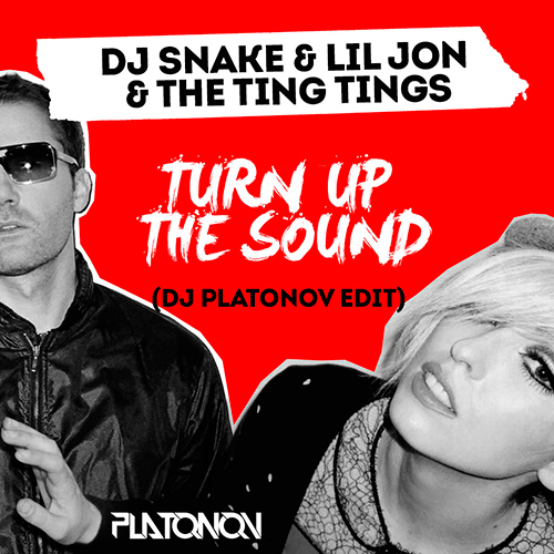 Dj Snake & Lil Jon & The Ting Tings - Turn Up The Sound (Dj Platonov Edit).mp3