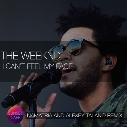 The Weeknd - Can't Feel My Face  (Namatria and Alexey Talano remix).mp3