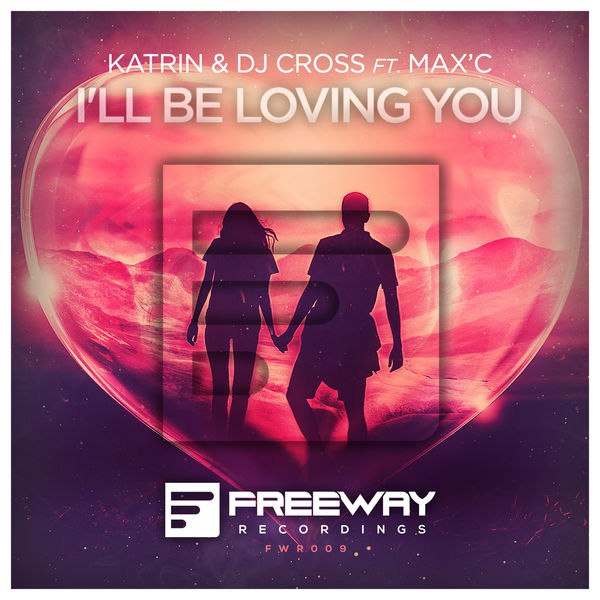 Katrin & DJ Cross feat. Max'C - I'll Be Loving You (Original Mix) [2016]