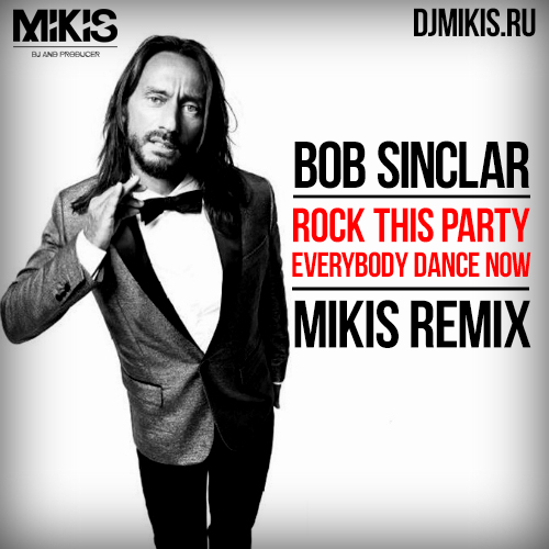 Bob Sinclar - Rock This Party (Everybody Dance Now) (Mikis Remix).mp3