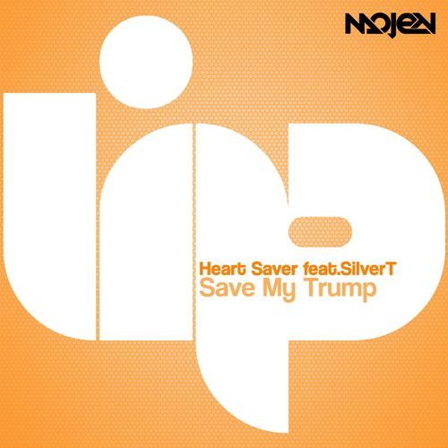 Heart Saver feat. SilverT - Save My Trump (Original Mix)[MOJEN Music].mp3