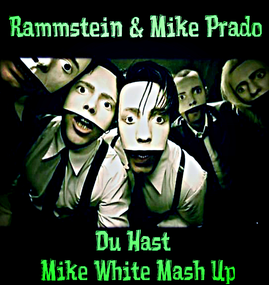 Rammstein & Mike Prado - Du Hast (Mike White Mash Up) [2016]