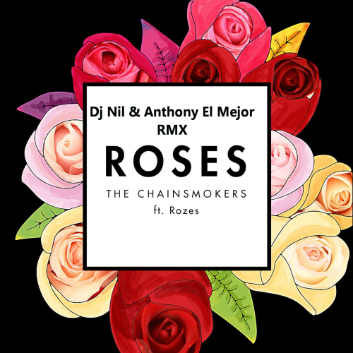 The Chainsmokers feat. Rozes - Roses (DJ Nil & Anthony El Mejor Extended Mix).mp3