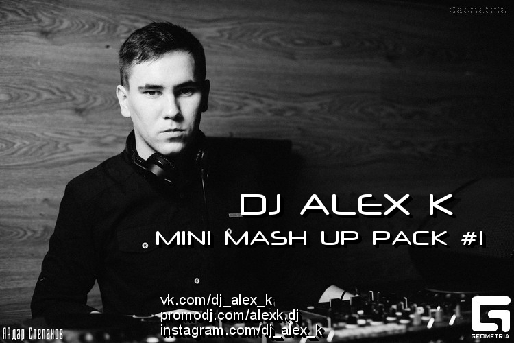 Dj Alex K - Mini Mash Up Pack #1 [2016]