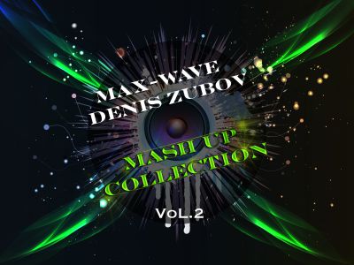 Max-Wave feat. Denis Zubov - Mash Up Collection vol.2 [2016]
