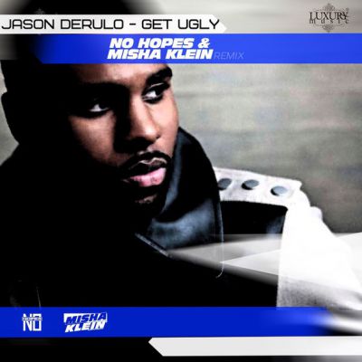Jason Derulo - Get Ugly (No Hopes & Misha Klein Remix).mp3