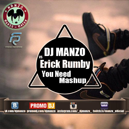 Erick Rumby - You Need (DJ Manzo Mashup ) [2016]