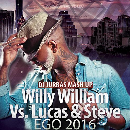 Willy William Vs. Lucas & Steve - Ego 2016 (Dj Jurbas Mash Up).mp3