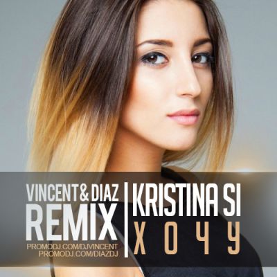 Kristina Si -  ( Vincent & Diaz Remix ).mp3