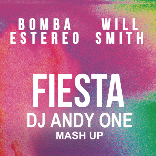 Bomba Estereo & Will Smith - Fiesta (DJ Andy One Mash Up) [2016]