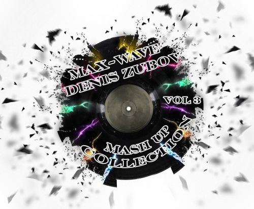 Max-Wave feat. Denis Zubov - Mash Up Collection vol.3 [2016]