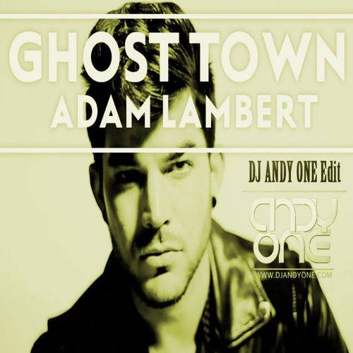 Adam Lambert - Ghost Town (DJ Andy One Edit) [2016]