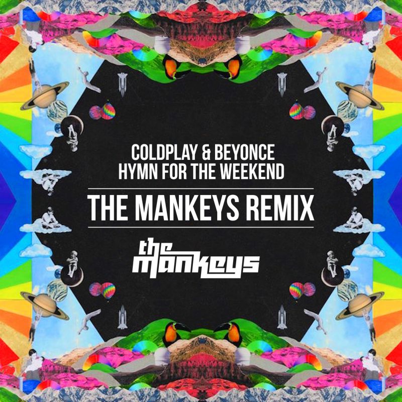 oldplay ft. Beyonce - Hymn For The Weekend (The Mankeys Remix) [2016]