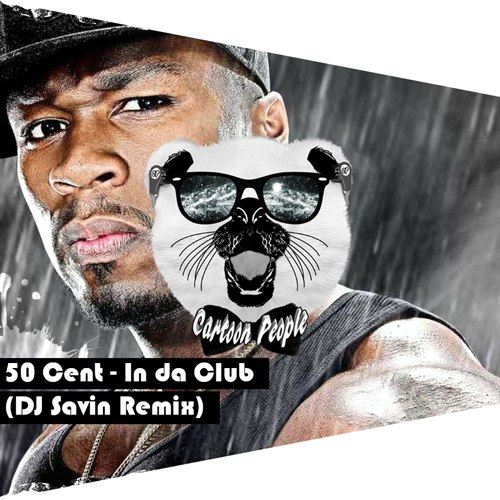 50 Cent - In Da Club (DJ Savin Remix).mp3